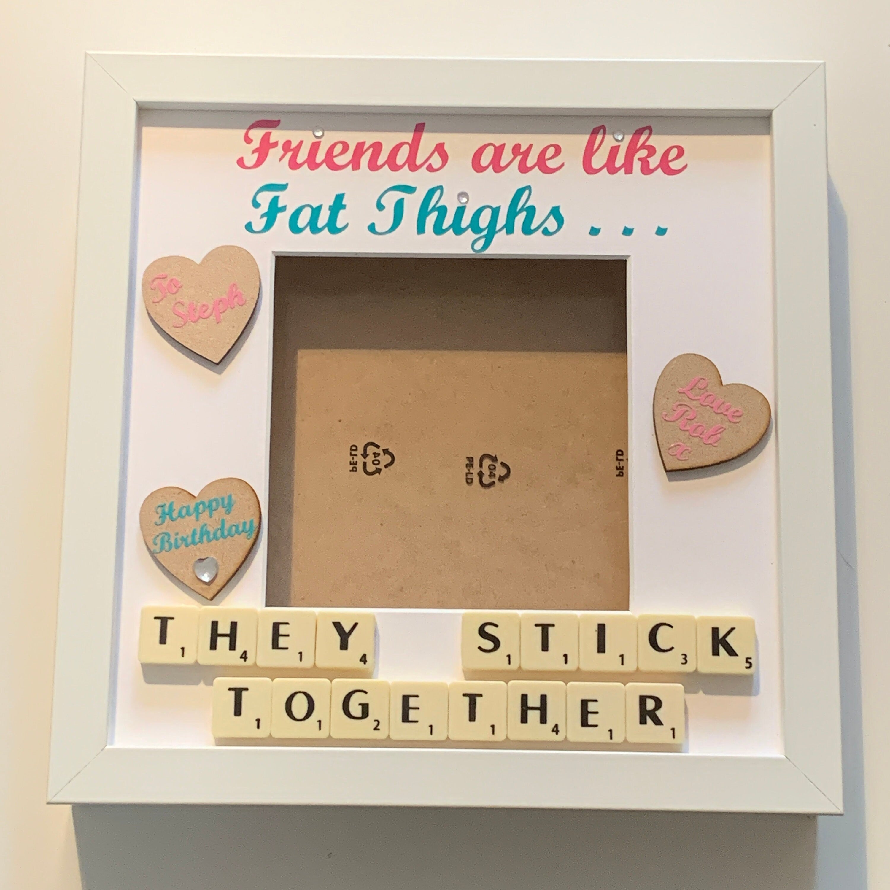 Friends are like Fat thighs. Personalised Friends Scrabble Photo Frame, Funny Friendship Gift