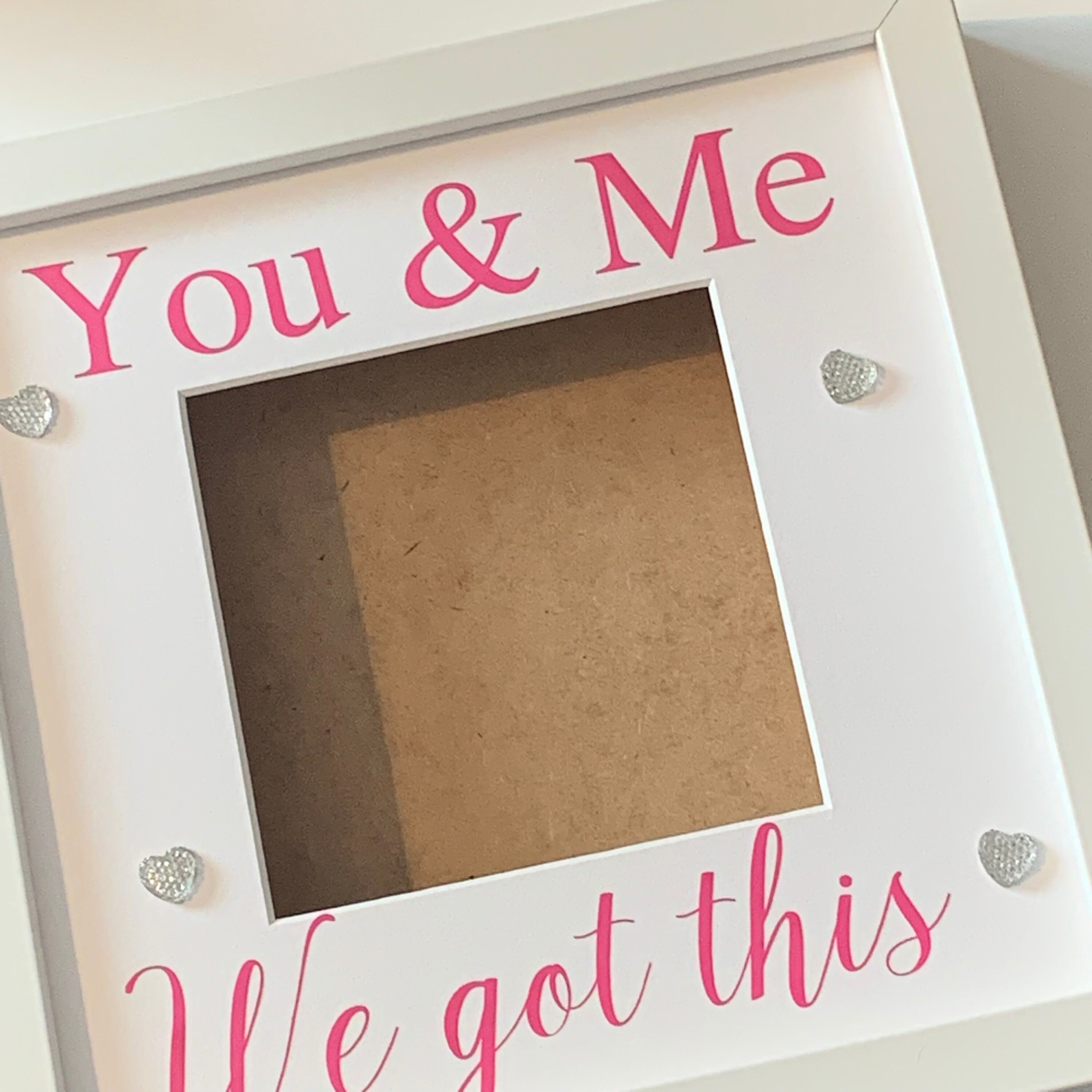 You & Me, We Got This, deep photo box frame. Perfect for a loved one or a friend.