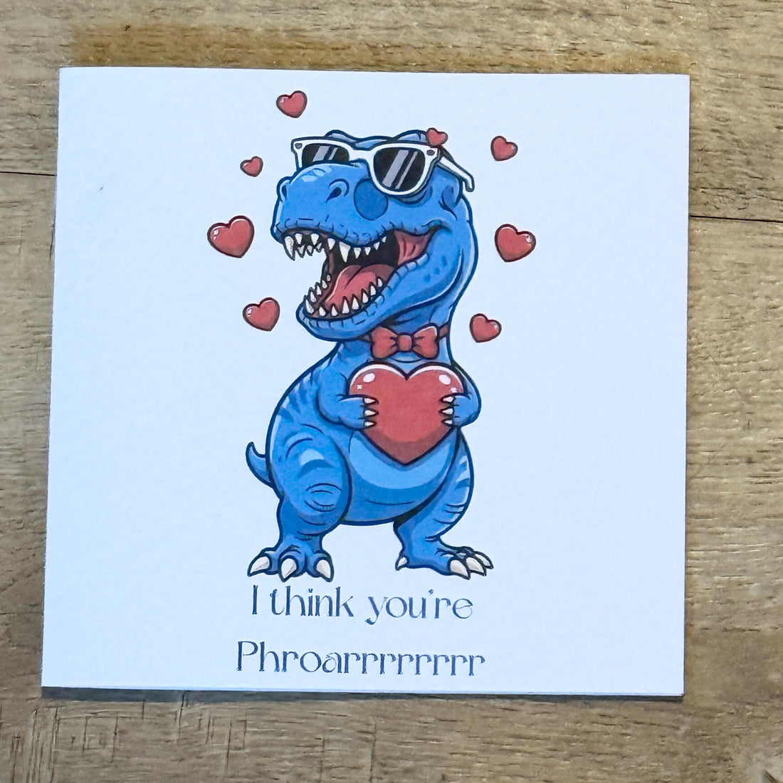 T-Rex Phroarrrrrrrr Dinosaur Valentine's Card- 6x6