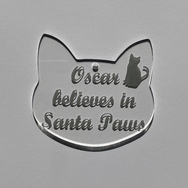 Cat Head Shaped Believe in Santa Paws - Christmas Bauble – Acrylic Pet Decoration - Personalised