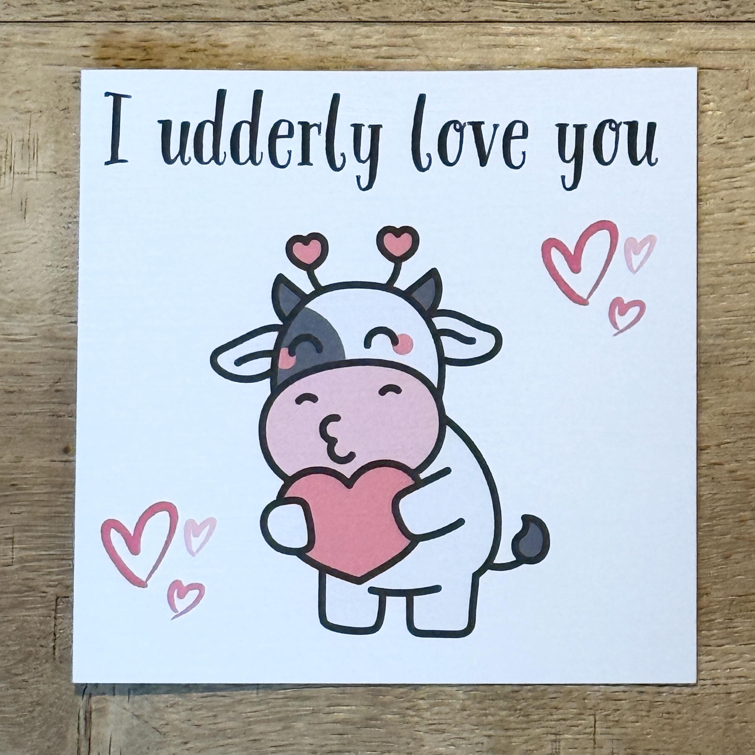 I Udderly Love You Cow Valentine's Card- 6x6