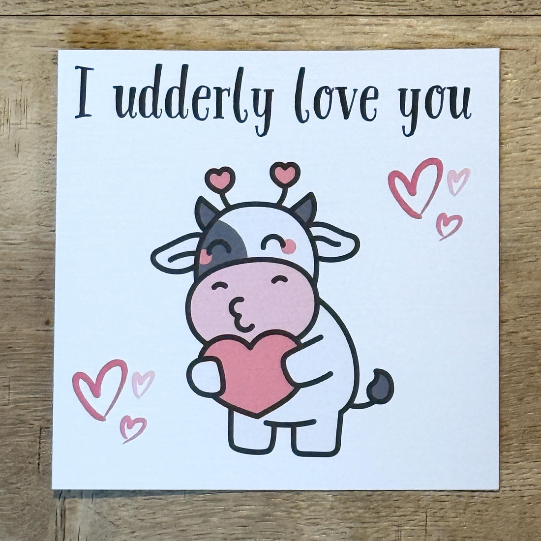 I Udderly Love You Cow Valentine's Card- 6x6