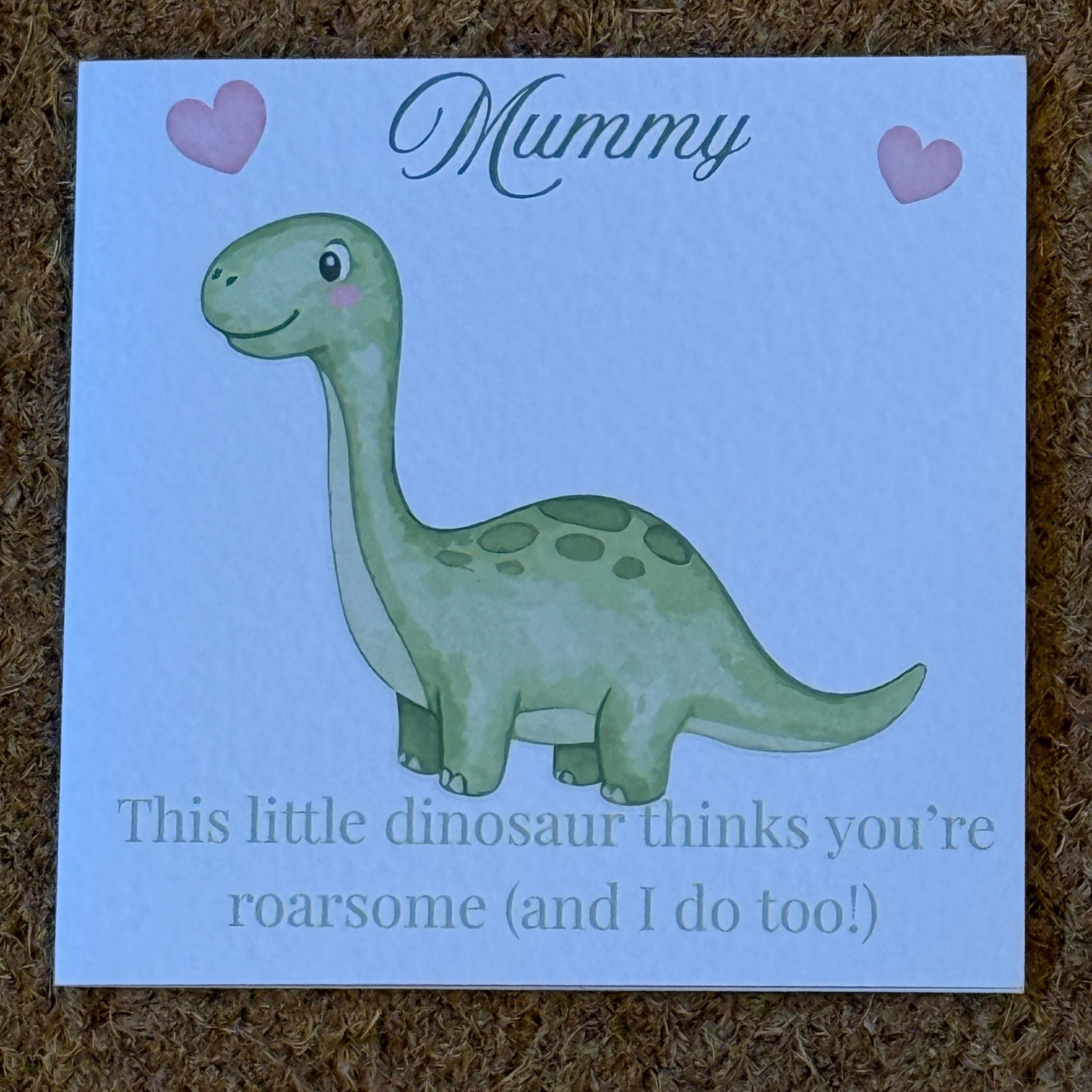 Dinosaur Mummy Card |  Mothers Day | Birthday. 6x6 inch