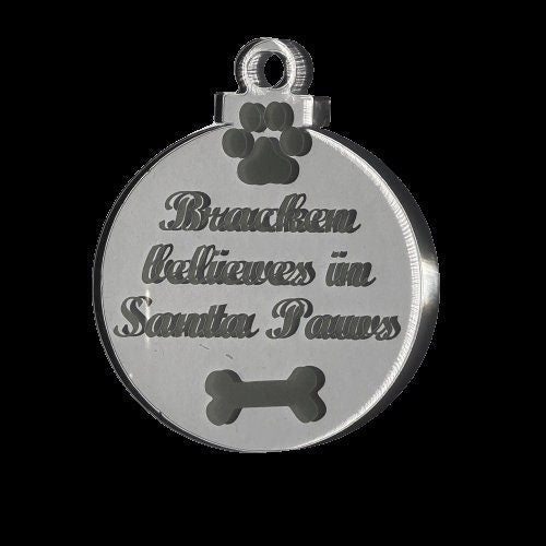 Believe in Santa Paws Acrylic Ornament - Personalised with Pets name.