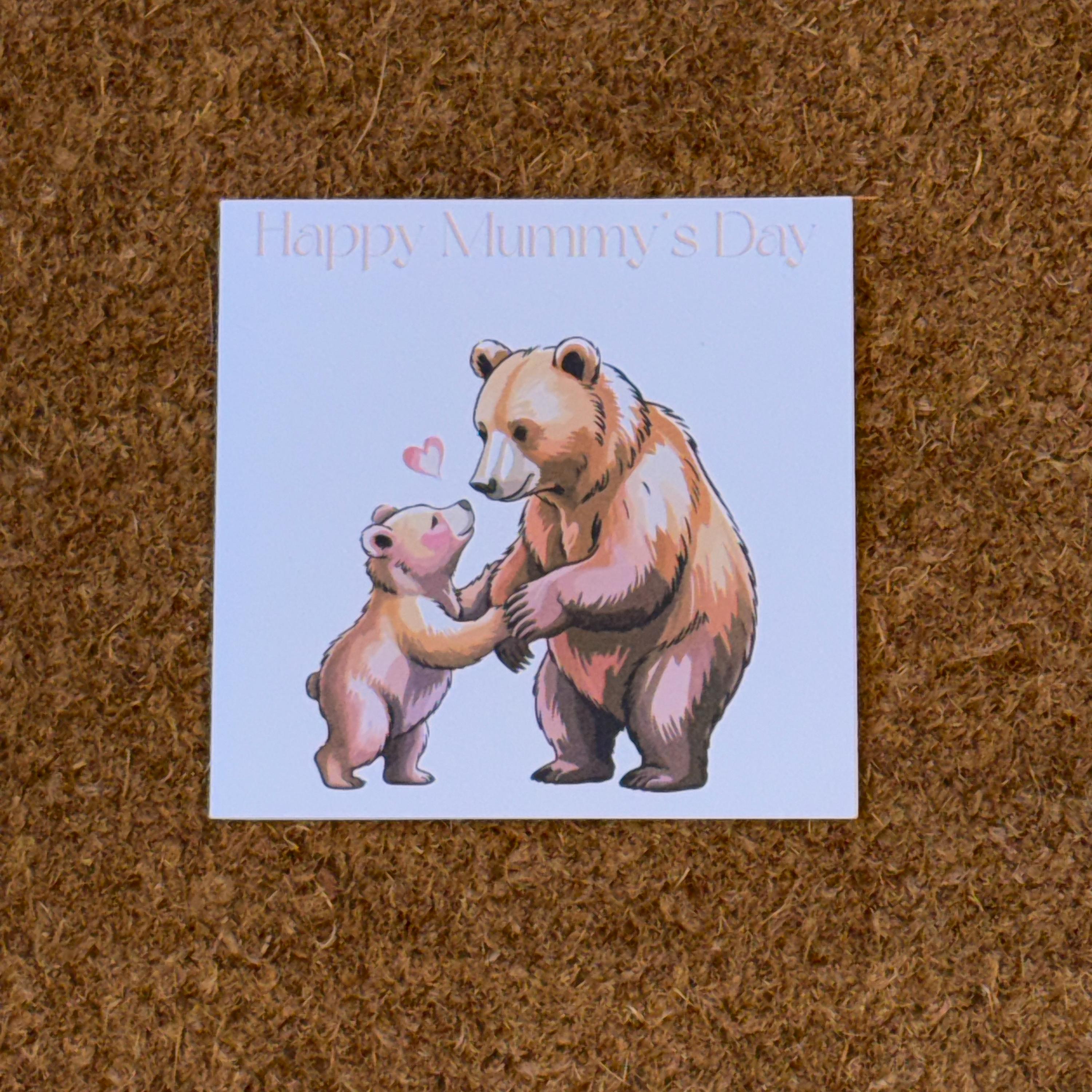 Happy Mummy's Day Bear Card |  Mothers Day. 6x6 inch