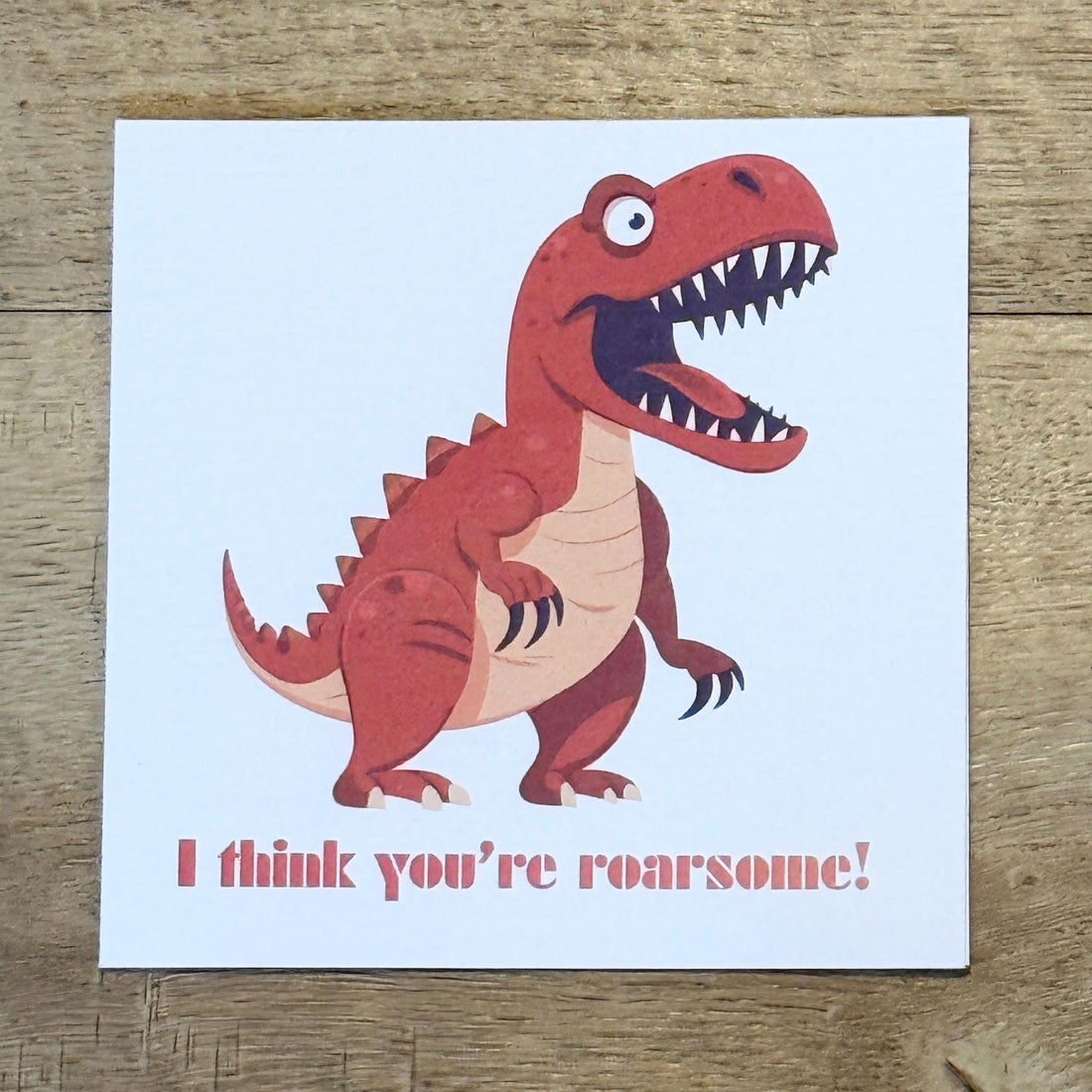 T-Rex Roarsome Valentine's Card- 6x6