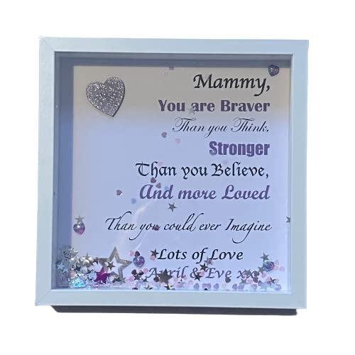 Mummy, You are braver than you think. Personalised with name/s.   Deep box frame.