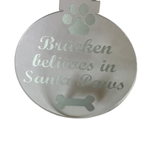 Believe in Santa Paws Acrylic Ornament - Personalised with Pets name.