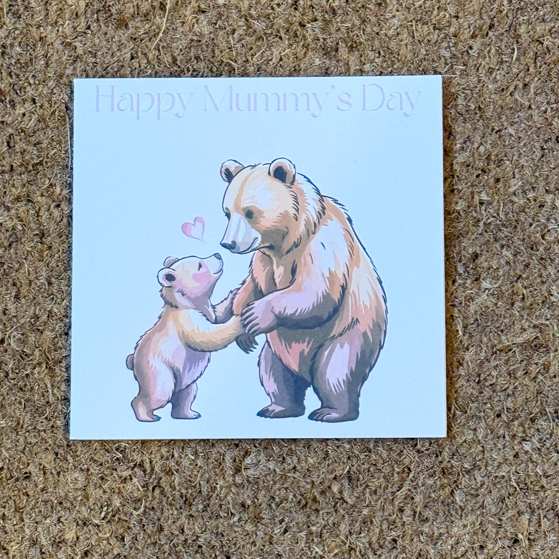 Happy Mummy's Day Bear Card |  Mothers Day. 6x6 inch