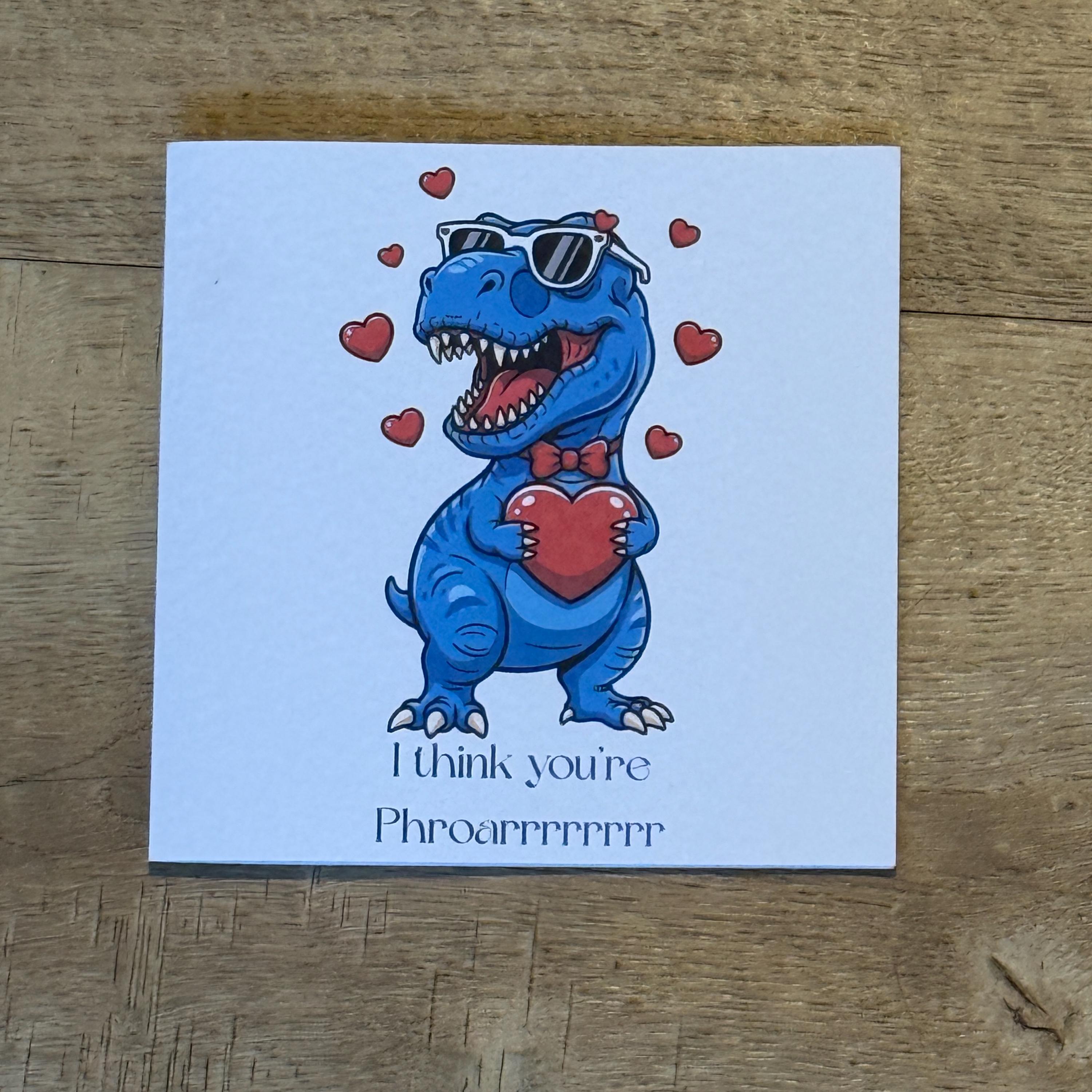 T-Rex Phroarrrrrrrr Dinosaur Valentine's Card- 6x6