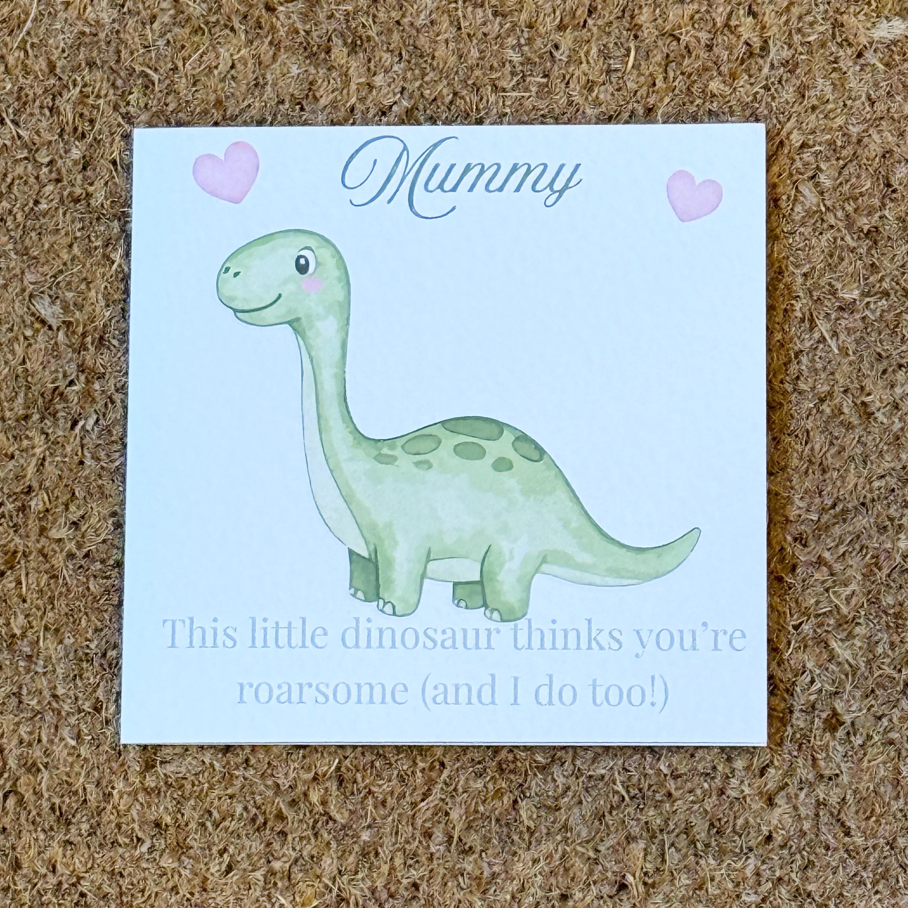 Dinosaur Mummy Card |  Mothers Day | Birthday. 6x6 inch