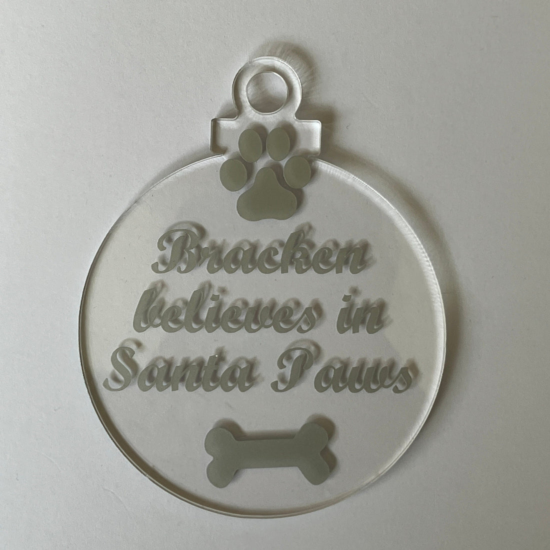Believe in Santa Paws Acrylic Ornament - Personalised with Pets name.