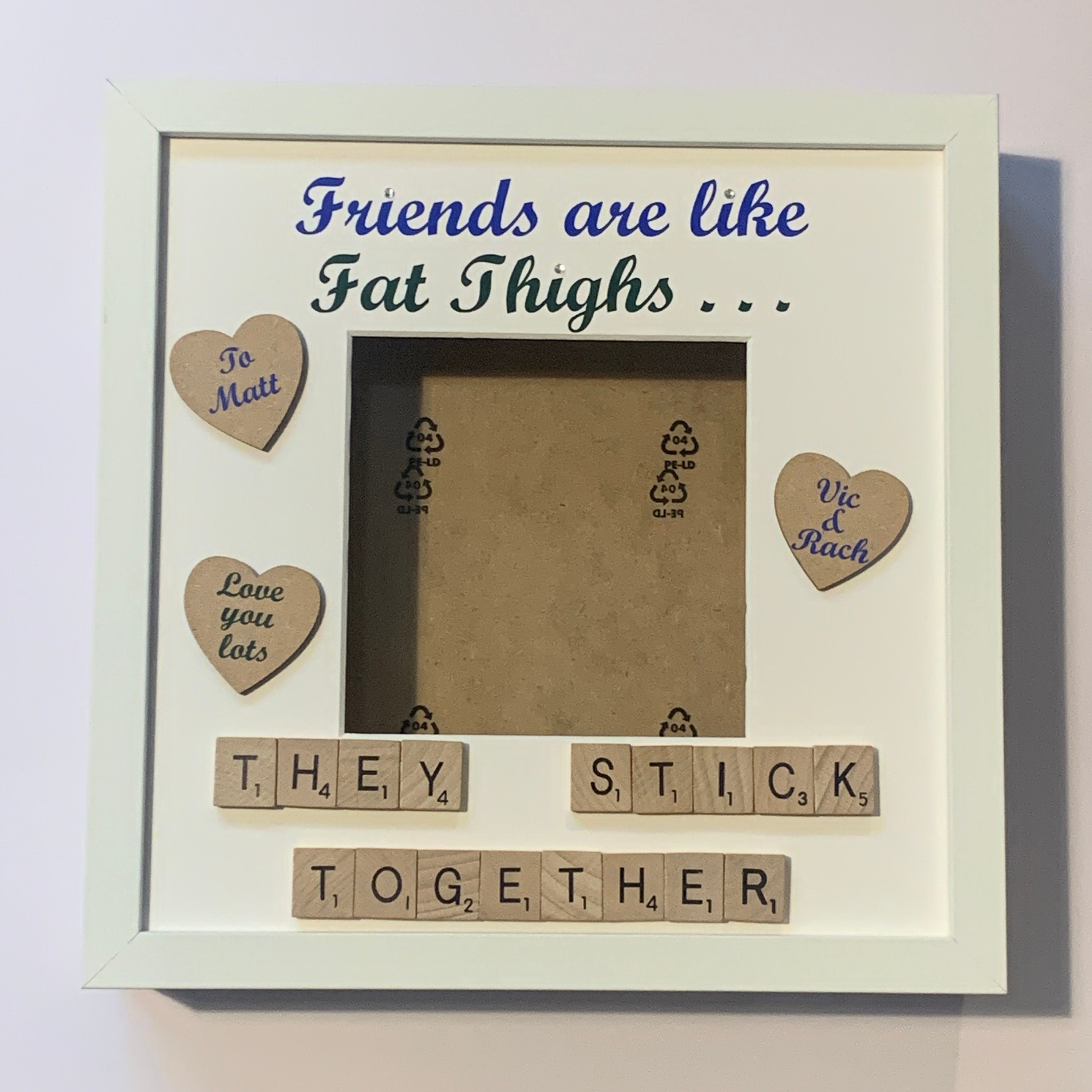 Friends are like Fat thighs. Personalised Friends Scrabble Photo Frame, Funny Friendship Gift