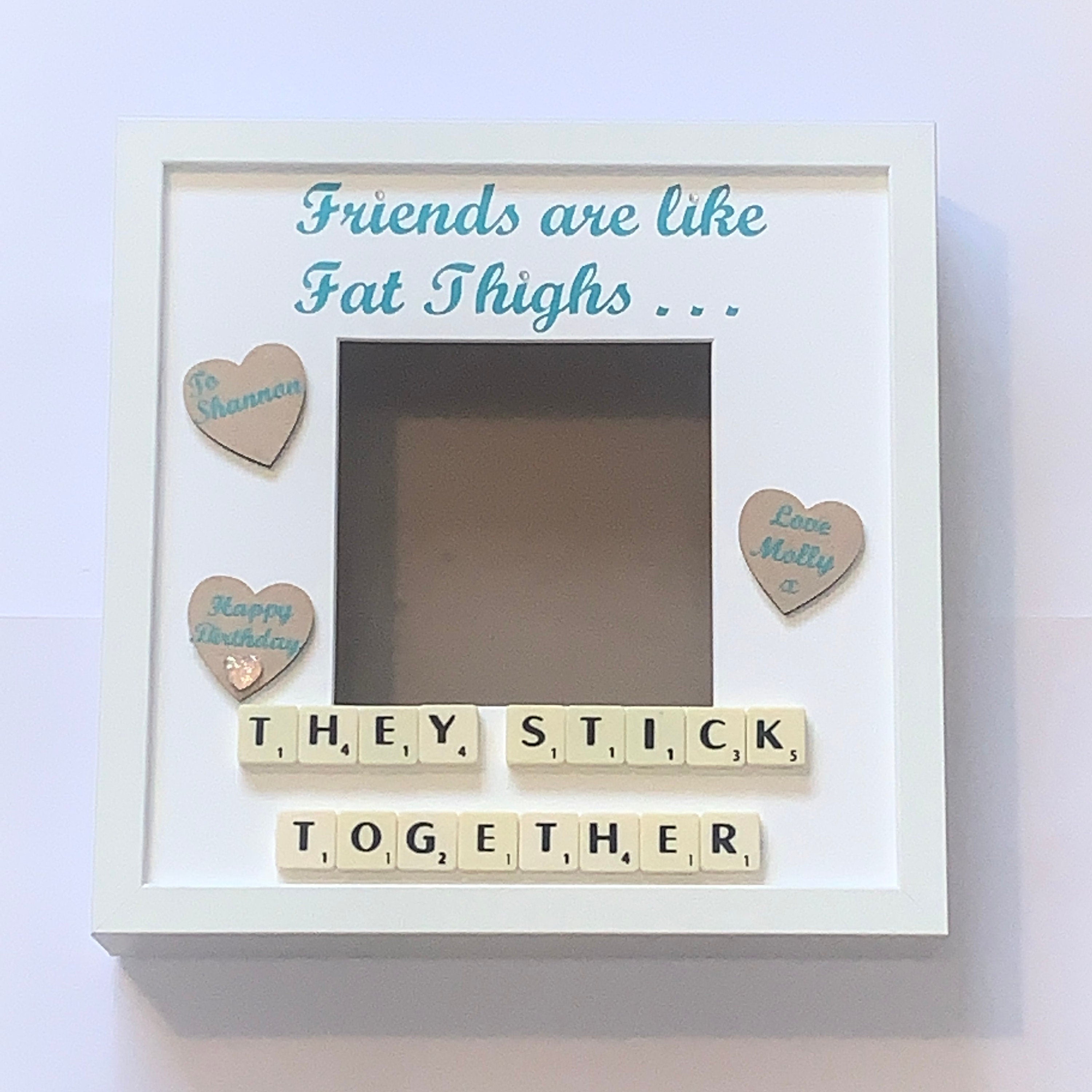 Friends are like Fat thighs. Personalised Friends Scrabble Photo Frame, Funny Friendship Gift